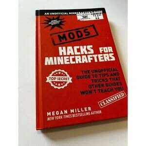 Hacks for Minecrafters: Mods The Unofficial Guide Tips Tricks Book Guide Refer